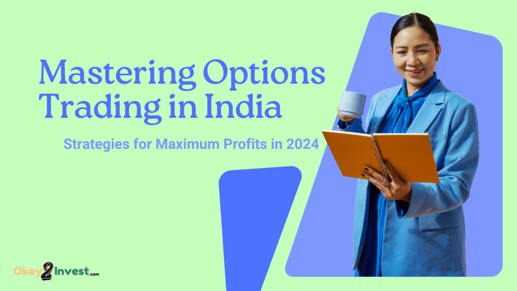 Mastering Options Trading in India: Strategies for Maximum Profits in 2024